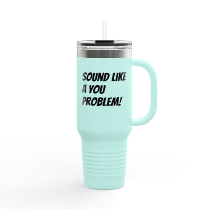 Sound Like a You Problem!