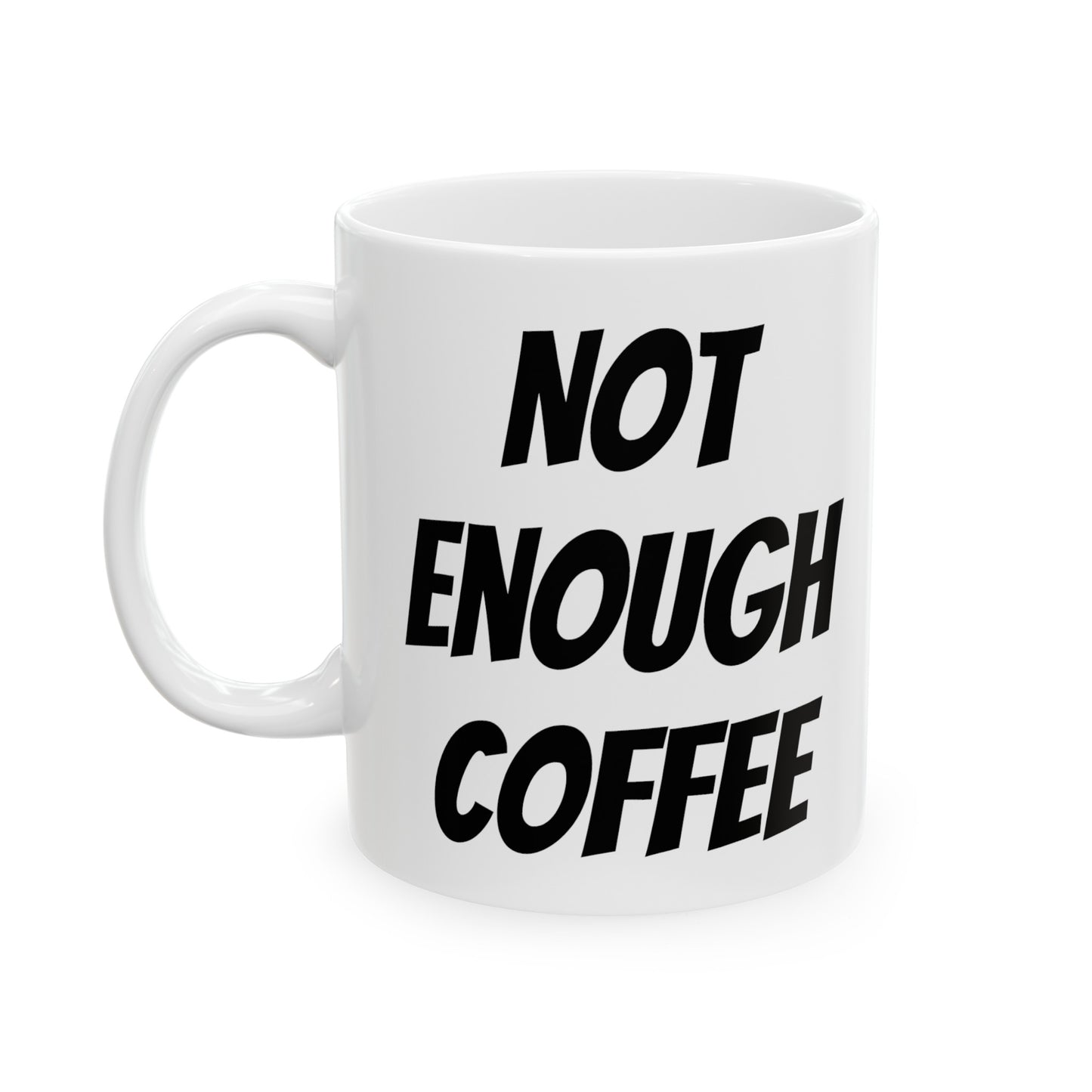 NOT ENOUGH COFFEE