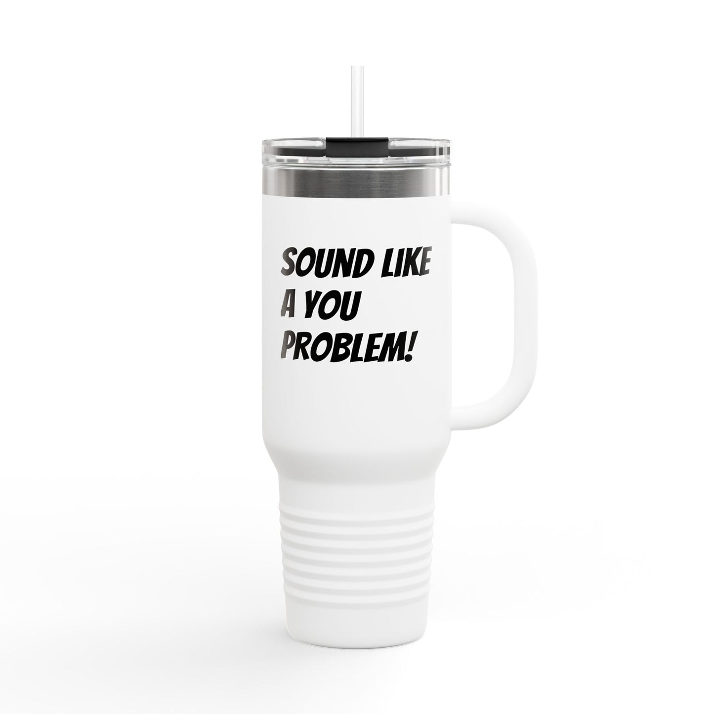 Sound Like a You Problem!